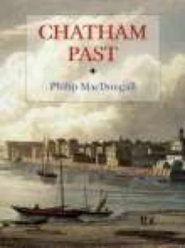 Image of Chatham Past by Philip Macdougall Paperback