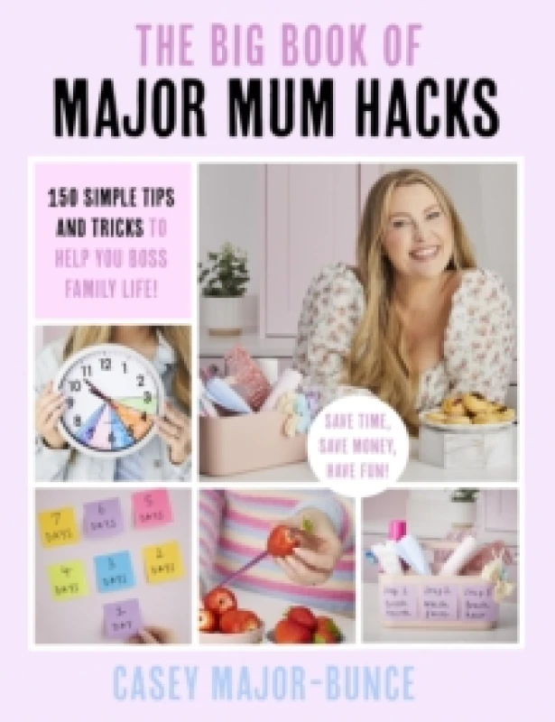 Image of The Big Book of Major Mum Hacks : 150 simple tips and tricks to help you boss family life! Paperback / softback