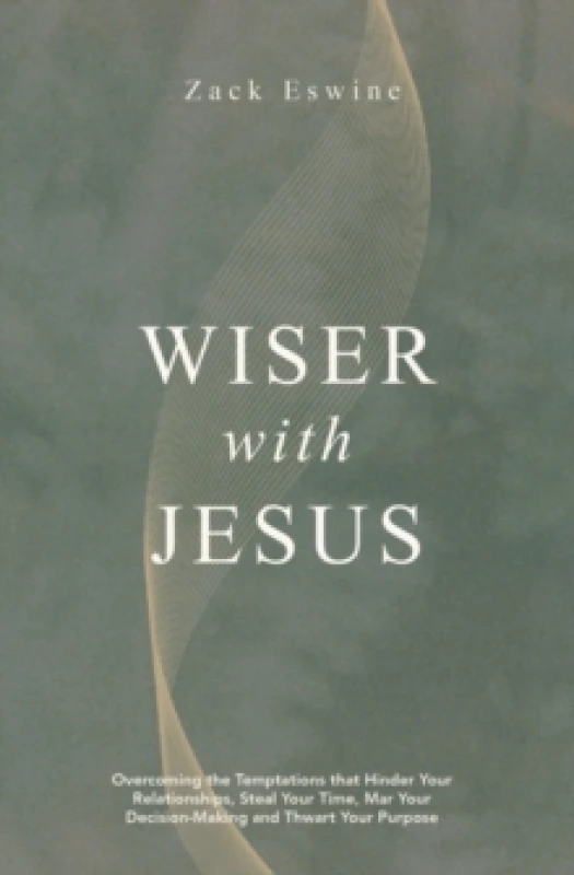 Image of Wiser With Jesus : Overcoming the Temptations that Hinder Your Relationships, Steal Your Time, Mar Your Decision-Making and Thwart Your Purpose Paperb