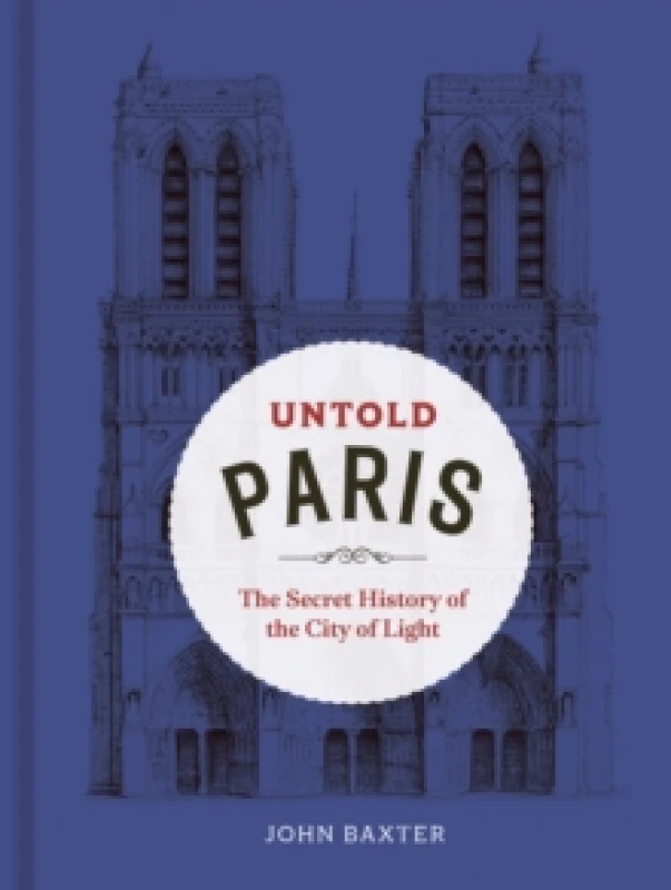 Image of Untold Paris. Hardback. By John Baxter Books