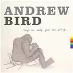 Image of Andrew Bird - Things Are Really Great Here, Sort Of... (Music CD)