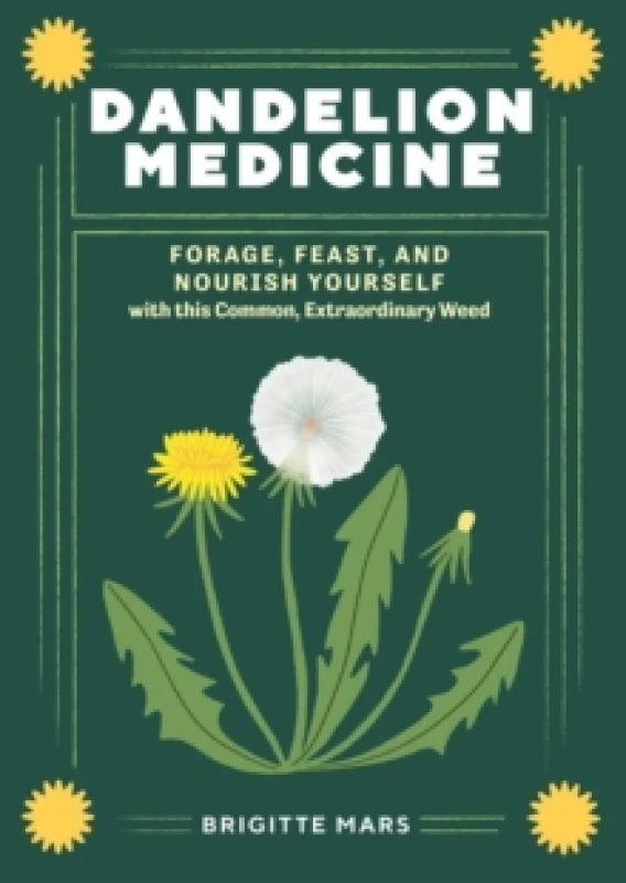 Image of Dandelion Medicine, 2nd Edition : Forage, Feast, and Nourish Yourself with This Extraordinary Weed Paperback / softback