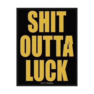 Image of Metallica - Shit Outta Luck Standard Patch