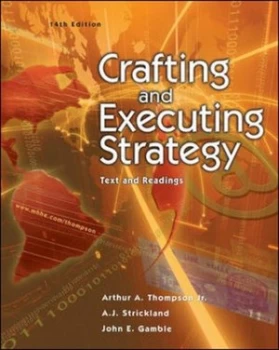 Image of Crafting and Executing Strategy by Arthur a Thompson and A. J Strickland and John Gamble Paperback