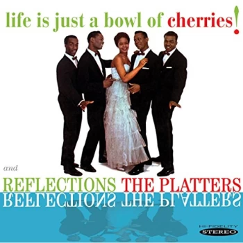 Image of The Platters - Life Is Just a Bowl of Cherries!/Reflections CD