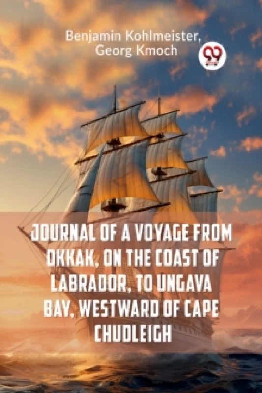 Image of Journal of a Voyage from Okkak, on the Coast of Labrador, to Ungava Bay, Westward of Cape Chudleigh (Edition2023) Paperback / softback