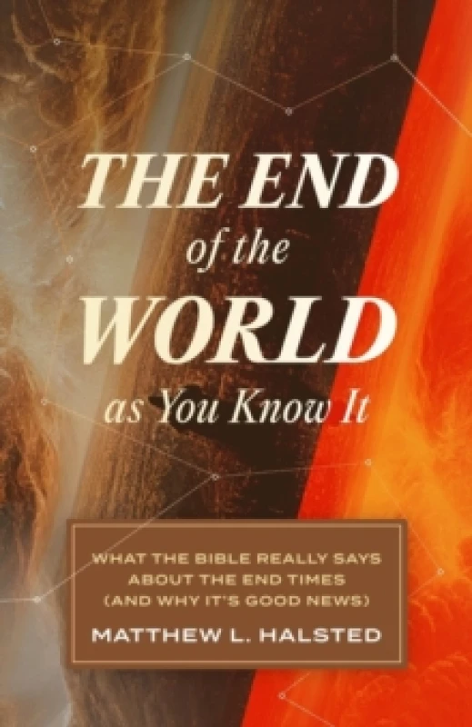 Image of The End of the World as You Know It : What the Bible Really Says about the End Times (and Why It's Good News) Paperback / softback
