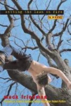 Image of Setting the Lawn on Fire by Mack Friedman Book