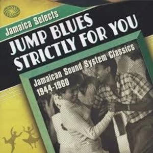 Image of Various - Jamaica Selects Jump Blues Strictly For You - Jamaican Sound System Classics 1944-1960 Vinyl