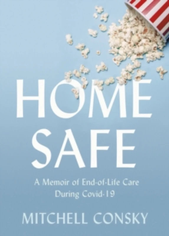 Image of Home Safe : A Memoir of End-of-Life Care During Covid-19 Paperback / softback