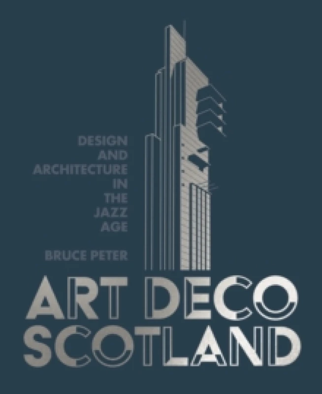 Image of Art Deco Scotland : Design and Architecture in the Jazz Age Hardback