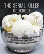 Image of serial killer cookbook true crime trivia and disturbingly delicious last me