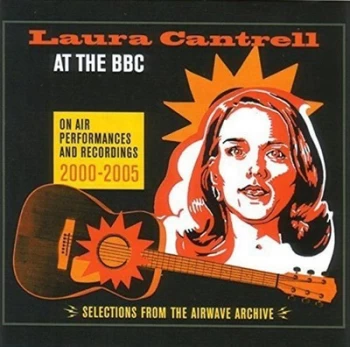 Image of At the BBC On Air Performances & Recordings 2000-2005 by Laura Cantrell CD Album