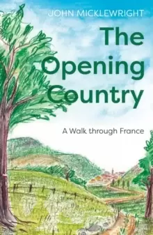 Image of The Opening Country : A Walk Through France