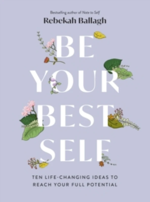 Image of Be Your Best Self : Ten life-changing ideas to reach your full potential Paperback / softback