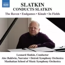 Image of Slatkin Conducts Slatkin: The Raven/Endgames/Kinah/In Fields