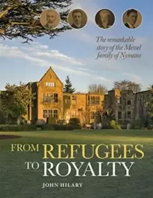 Image of From Refugees to Royalty : The remarkable story of the Messel family of Nymans