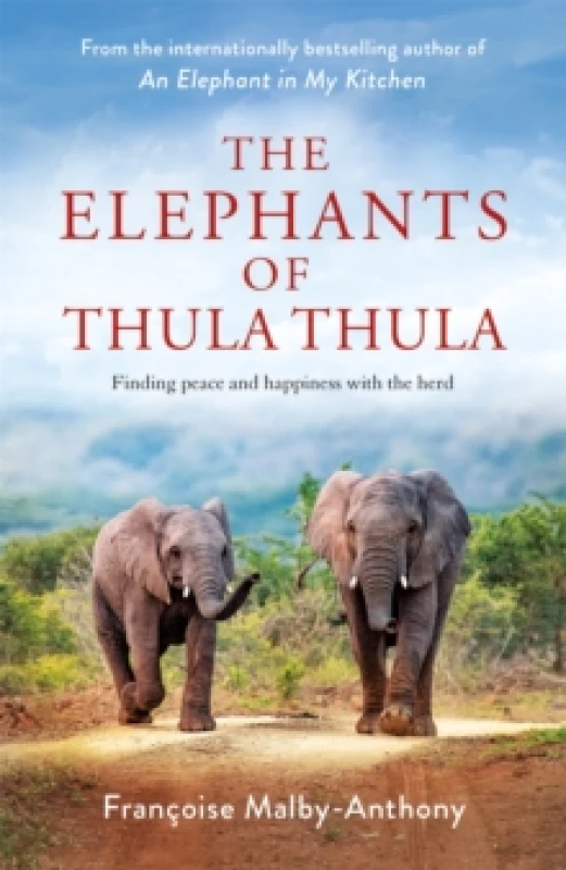 Image of The Elephants of Thula Thula : Finding peace and happiness with the herd Hardback