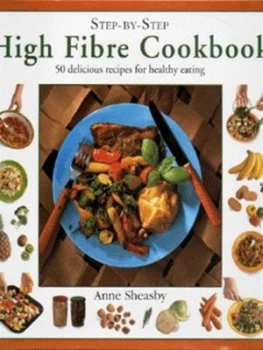 Image of Step-by-Step High Fibre Cookbook by Anne Sheasby and David Jordan Hardback