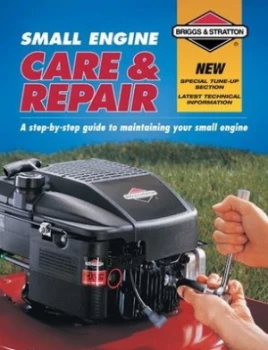 Image of Small Engine Care and Repair by Daniel London and Creative Publishing International and Briggs and Stratton Corporation Paperback