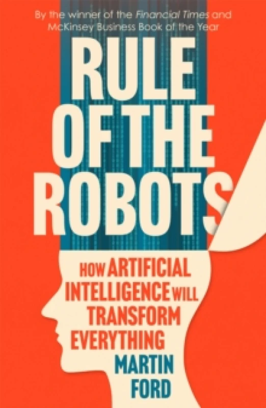 Image of Rule of the Robots : How Artificial Intelligence Will Transform Everything Paperback / softback
