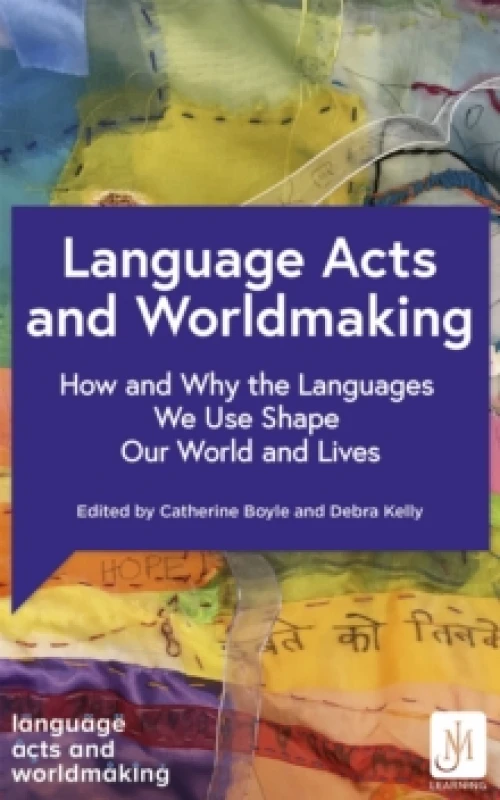 Image of Language Acts and Worldmaking : How and Why the Languages We Use Shape Our World and Our Lives Paperback / softback