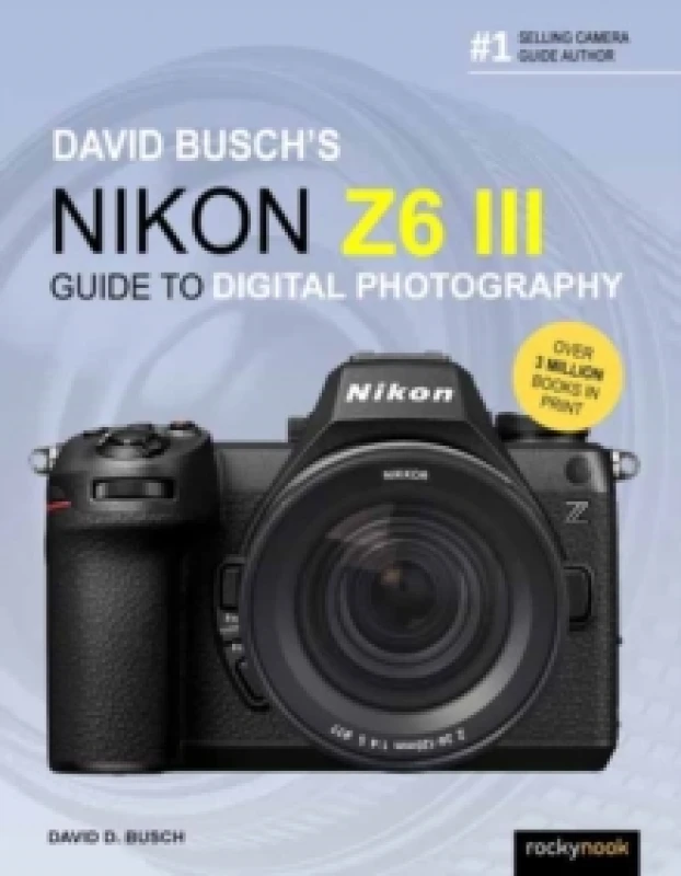 Image of David Busch's Nikon Z6 III Guide to Digital Photography Paperback / softback