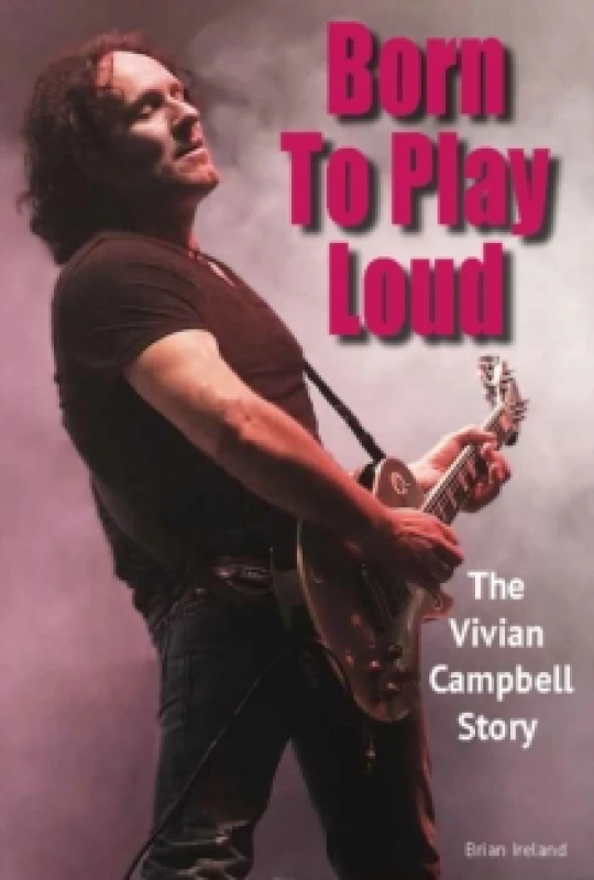 Image of Born To Play Loud : The Vivian Campbell Story Paperback / softback