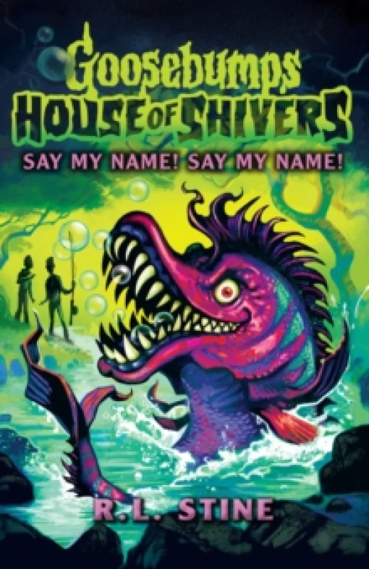 Image of Goosebumps: House of Shivers 4: Say My Name! Say My Name! Paperback / softback