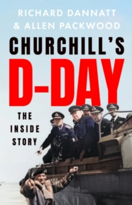 Image of Churchill's D-Day : The 'definitive' minute-by-minute account of the Normandy landings - a book 'of impeccable historical accuracy' TELEGRAPH Paperbac