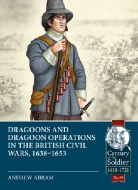 Image of Dragoons and Dragoon Operations in the British Civil Wars, 1638-1653 Paperback / softback