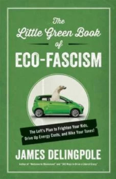 Image of The Little Green Book of Eco-Fascism by James Delingpole Hardback