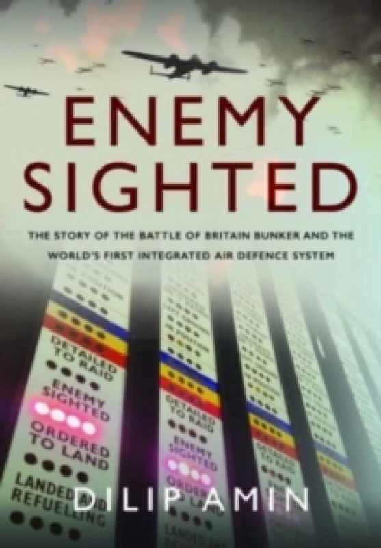 Image of 'Enemy Sighted' : The Story of the Battle of Britain Bunker and the World s First Integrated Air Defence System Hardback