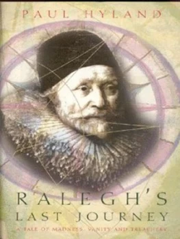 Image of Raleghs Last Journey by Paul Hyland Hardback