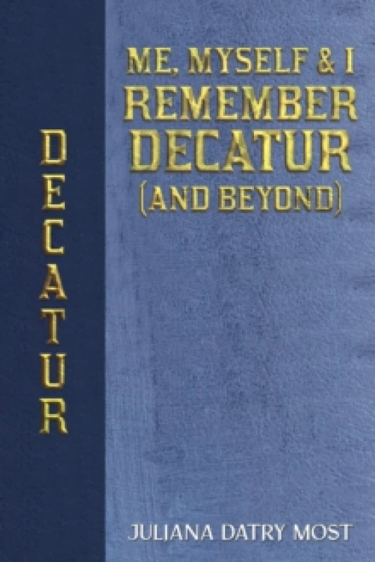 Image of Me, Myself & I Remember Decatur (and Beyond) Paperback / softback