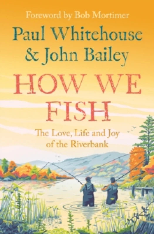 Image of How We Fish. Paperback. By Paul Whitehouse, John Bailey Books