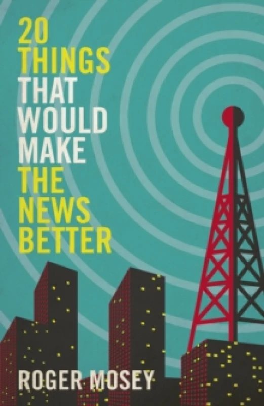 Image of 20 Things That Would Make the News Better Hardback