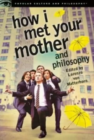 Image of How I met your mother and philosophy by Lorenzo von Matterhorn