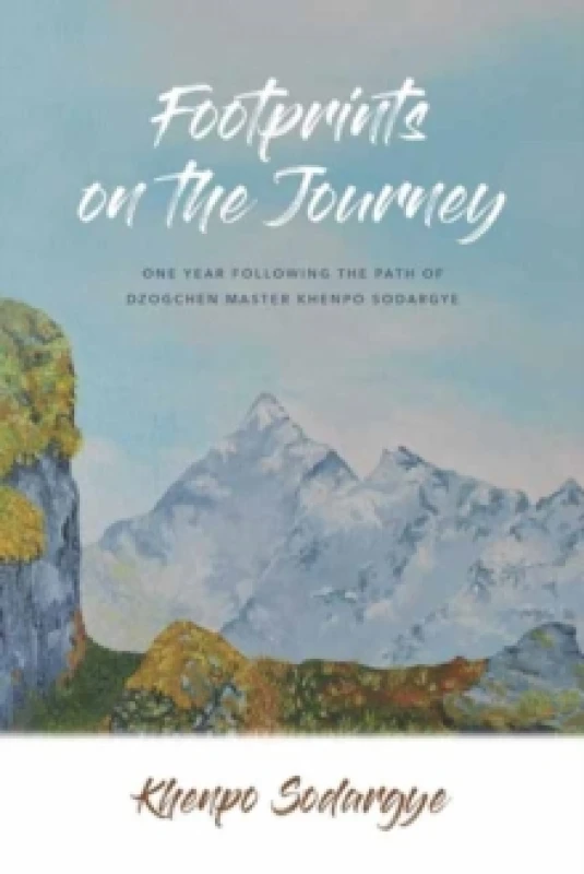 Image of Footprints on the Journey : One Year Following the Path of Dzogchen Master Khenpo Sodargye Paperback / softback