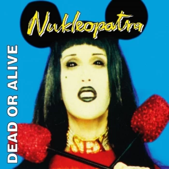 Image of Dead Or Alive - Nukleopatra Blue Vinyl