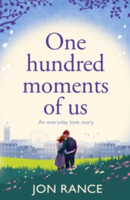 Image of One Hundred Moments of Us : A gorgeously heartwarming, uplifting romance Paperback / softback