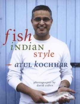 Image of Fish Indian Style by Atul Kochhar and David Loftus Hardback