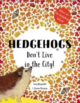 Image of Hedgehogs don't live in the city! - Lucy Reynolds - Paperback - Used