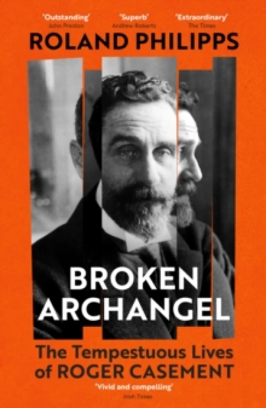 Image of Broken Archangel : The Tempestuous Lives of Roger Casement Paperback / softback