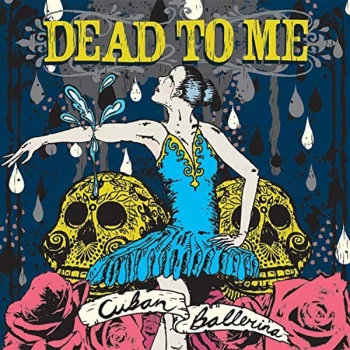 Image of Dead To Me - Cuban Ballerina CD