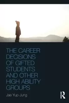Image of The Career Decisions of Gifted Students and Other High Ability Groups