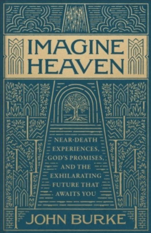 Image of Imagine Heaven : Near-Death Experiences, God's Promises, and the Exhilarating Future That Awaits You Hardback