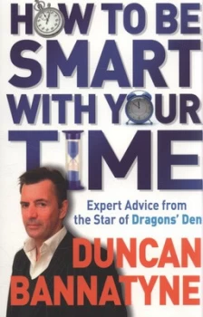 Image of How to Be Smart with Your Time by Duncan Bannatyne Paperback