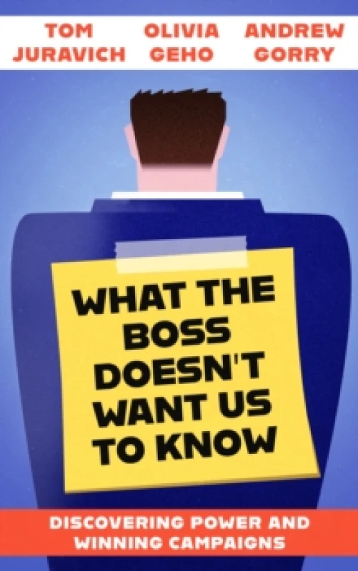 Image of What the Boss Doesn't Want Us to Know : Discovering Power and Winning Campaigns Paperback / softback