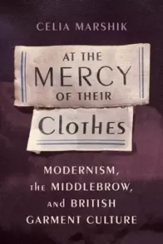Image of At the Mercy of Their Clothes by Celia Marshik
